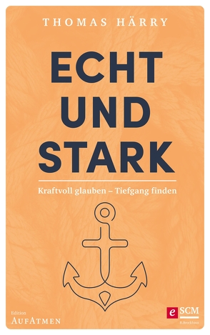 Echt und stark von Härry,  Thomas