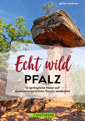 Echt wild – Pfalz von Landwehr,  Marion