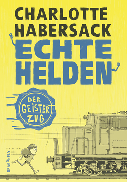 Echte Helden – Der Geisterzug von Habersack,  Charlotte, Renger,  Nikolai