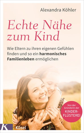 Echte Nähe zum Kind von Köhler,  Alexandra