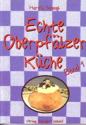 Echte Oberpfälzer Küche / Echte Oberpfälzer Küche von Stangl,  Martin