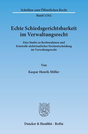 Echte Schiedsgerichtsbarkeit im Verwaltungsrecht. von Möller,  Kaspar Henrik