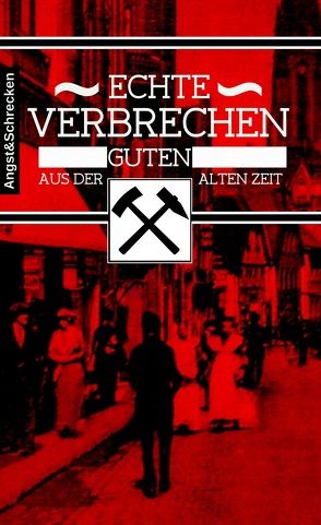 Echte Verbrechen aus der guten alten Zeit von Pentek,  Alexander