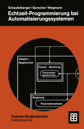 Echtzeit-Programmierung bei Automatisierungssystemen von Schaufelberger,  Walter, Sprecher,  Peter, Wegmann,  Peter E.