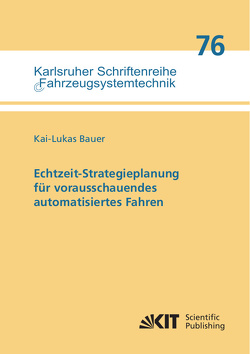 Echtzeit-Strategieplanung für vorausschauendes automatisiertes Fahren von Bauer,  Kai-Lukas