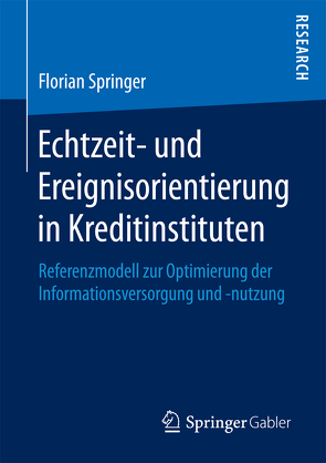 Echtzeit- und Ereignisorientierung in Kreditinstituten von Springer,  Florian