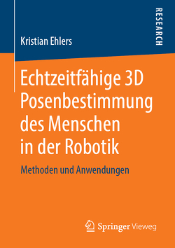 Echtzeitfähige 3D Posenbestimmung des Menschen in der Robotik von Ehlers,  Kristian