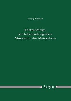 Echtzeitfähige, kurbelwinkelaufgelöste Simulation des Motorstarts von Jakovlev,  Sergej