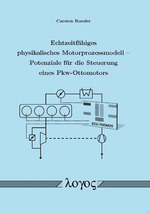 Echtzeitfähiges physikalisches Motorprozessmodell — Potenziale für die Steuerung eines Pkw-Ottomotors von Roesler,  Carsten