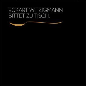 Eckart Witzigmann bittet zu Tisch. von Knubben,  Rainer