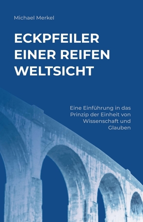 Eckpfeiler einer reifen Weltsicht von Merkel,  Michael