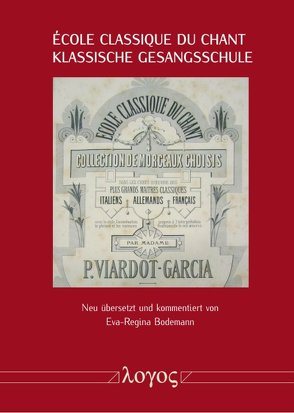 ‚Ecole classique du chant – Klassische Gesangsschule von Bodemann,  Eva-Regina, Viardot-Garcia,  Pauline