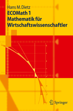 ECOMath 1 Mathematik für Wirtschaftswissenschaftler von Dietz,  Hans M.