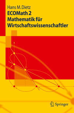 ECOMath 2 Mathematik für Wirtschaftswissenschaftler von Dietz,  Hans M.