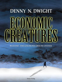 Economic Creatures von Dwight,  Denny N.