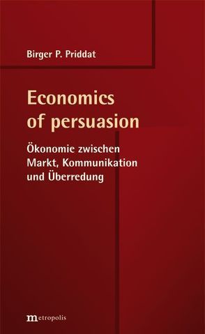 Economics of persuasion von Priddat,  Birger P.