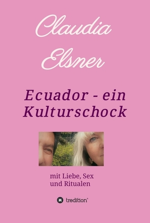 Ecuador – ein Kulturschock von Elsner,  Claudia