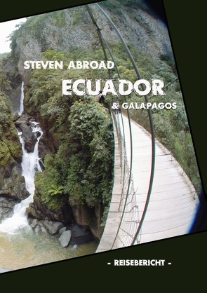 Ecuador & Galapagos von Abroad,  Steven