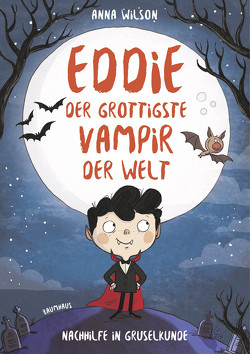 Eddie, der grottigste Vampir der Welt – Nachhilfe in Gruselkunde von Durst,  Kathryn, Janek,  Stephanie, Wilson,  Anna