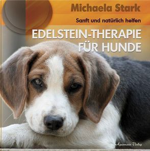 Edelstein-Therapie für Hunde (Gebundene Ausgabe) von Stark,  Michaela