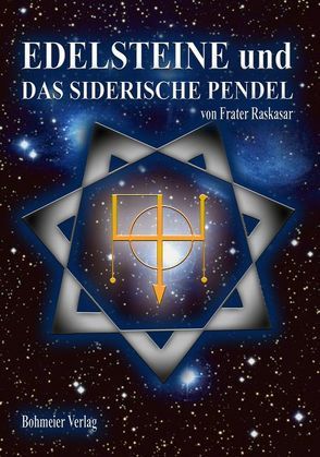 Edelsteine und das siderische Pendel von Raskasar (Frater)