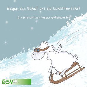 Edgar, das Schaf und die Schlittenfahrt – ein interaktiver Leseadventskalender von Takac,  Tamara