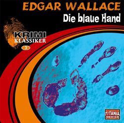 Edgar Wallace – Die blaue Hand von Fritsch,  Gisela, Gruppe,  Marc, Kurmin,  Dagmar von, Lemnitz,  Regina, Michaelis,  Torsten, Nathan,  David, Wallace,  Edgar