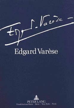 Edgard Varèse 1883-1965: Dokumente zu Leben und Werk von Angermann,  Klaus, de la Motte-Haber,  Helga