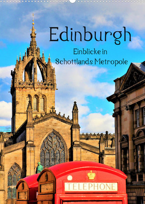 Edinburgh – Einblicke in Schottlands Metropole (Wandkalender 2023 DIN A2 hoch) von Leithold,  Markus