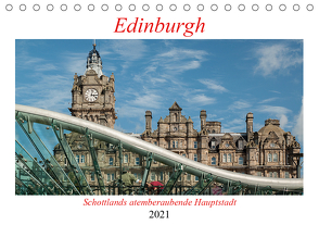 Edinburgh – Schottlands atemberaubende Hauptstadt (Tischkalender 2021 DIN A5 quer) von Hallweger,  Christian