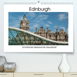 Edinburgh – Schottlands faszinierende Hauptstadt (Premium, hochwertiger DIN A2 Wandkalender 2022, Kunstdruck in Hochglanz) von Hallweger,  Christian