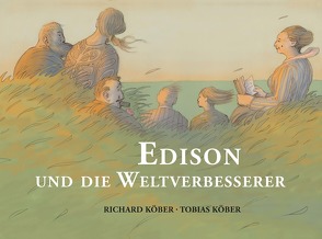 Edison und die Weltverbesserer von Köber,  Richard, Köber,  Tobias