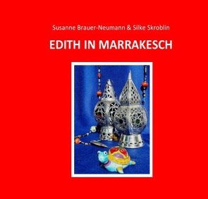 Edith die kleine Schildkröte / EDITH IN MARRAKESCH von Brauer-Neumann,  Susanne, Skroblin,  Silke