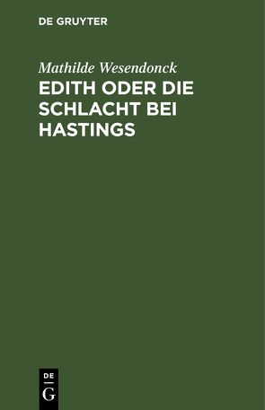 Edith oder die Schlacht bei Hastings von Wesendonck,  Mathilde