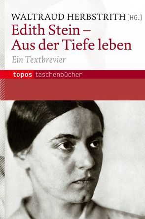 Edith Stein – Aus der Tiefe leben von Herbstrith,  Waltraud