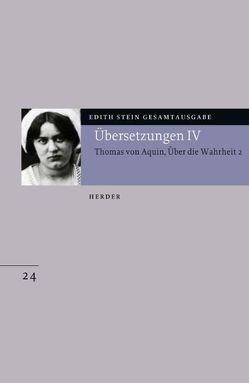 Edith Stein Gesamtausgabe / E: Übersetzungen / Übersetzung: Des Hl. Thomas von Aquino Untersuchungen über die Wahrheit – Quaestiones disputatae de veritate 2 von Speer,  Andreas, Stein,  Edith, Tommasi,  Francesco V