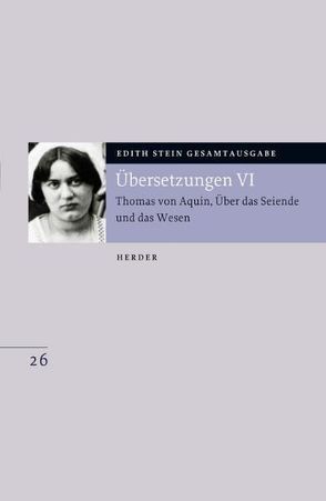 Edith Stein Gesamtausgabe / Übersetzung: Thomas von Aquin, Über das Seiende und das Wesen von Speer,  Andreas, Stein,  Edith, Tommasi,  Francesco V