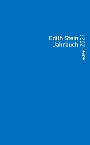 Edith Stein Jahrbuch von Herausgegeben im Auftrag des Teresianischen Karmel in Deutschland durch die Unbeschuhten Karmeliten unter ständiger Mitarbeit der Edith-Stein-Gesellschaft Deutschland e.V.