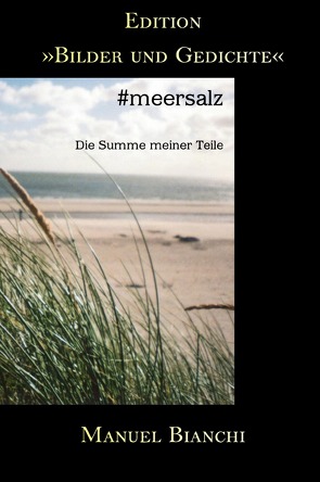 Edition „Bilder und Gedichte“ / #meersalz von Bianchi,  Manuel