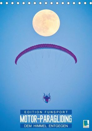 Edition Funsport: Motor-Paragliding – Dem Himmel entgegen (Tischkalender 2018 DIN A5 hoch) von CALVENDO