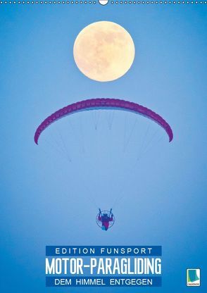 Edition Funsport: Motor-Paragliding – Dem Himmel entgegen (Wandkalender 2019 DIN A2 hoch) von CALVENDO