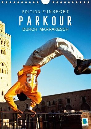 Edition Funsport: Parkour durch Marrakesch (Wandkalender 2018 DIN A4 hoch) von CALVENDO