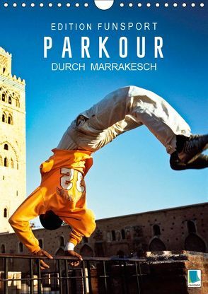 Edition Funsport: Parkour durch Marrakesch (Wandkalender 2019 DIN A4 hoch) von CALVENDO