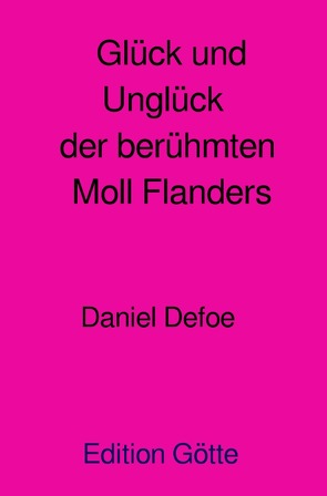 Edition Götte Frühe Klassiker / Glück und Unglück der berühmten Moll Flanders von Götte,  Georg