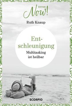 Edition NOW Entschleunigung von Knaup,  Ruth