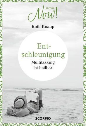 Edition NOW Entschleunigung von Knaup,  Ruth