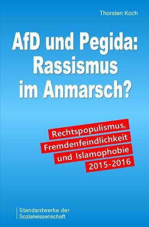 AfD und Pegida: Rassismus im Anmarsch? von Koch,  Thorsten