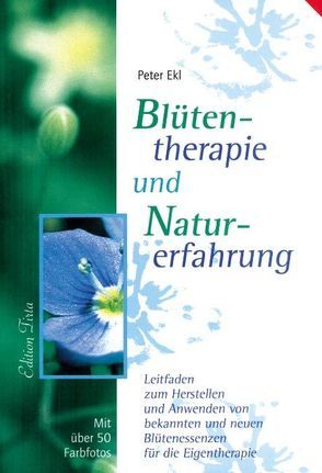 Edition Tirta: Blütentherapie und Naturerfahrung von Ekl,  Peter