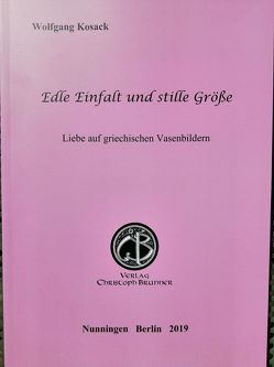 Edle Einfalt und stille Grösse von Kosack,  Wolfgang