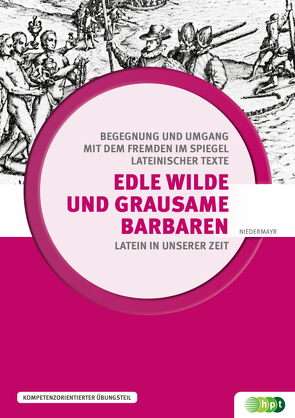 Edle Wilde und grausame Barbaren von Lachawitz,  Günter, Mueller,  Werner, Niedermayr,  Hermann, Oswald,  Renate, Pietsch,  Wolfgang J